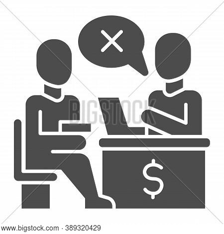 Bank Manager Refuses A Loan For Person Solid Icon, Payment Problem Concept, Loan Refusal Sign On Whi