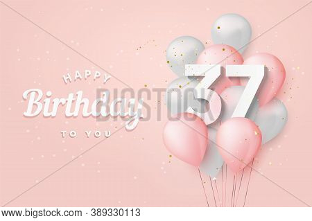 Happy 37th Birthday Balloons Greeting Card Background. 37 Years Anniversary. 37th Celebrating With C