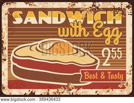 Sandwich With Egg Rusty Metal Plate, Vector Vintage Rust Tin Sign With Wholegrain Bread Toast And Fr