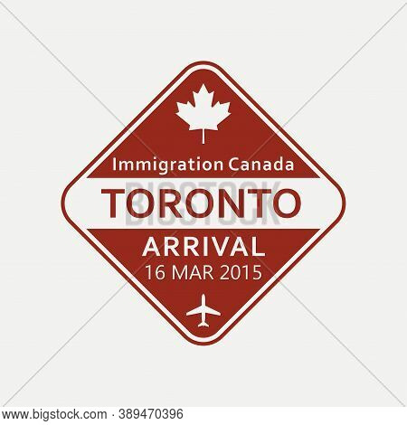 Toronto Passport Stamp. Canada Airport Visa Stamp Or Immigration Sign. Custom Control Cachet. Vector