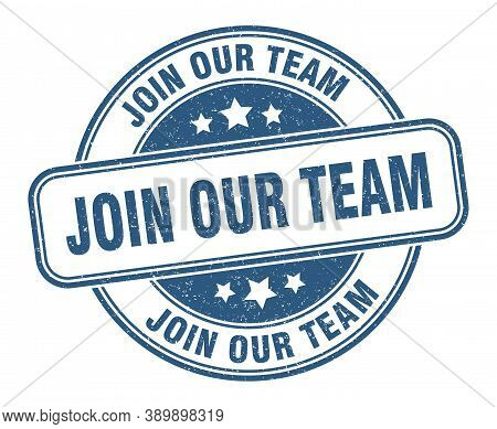 Join Our Team Stamp. Join Our Team Round Grunge Sign. Label