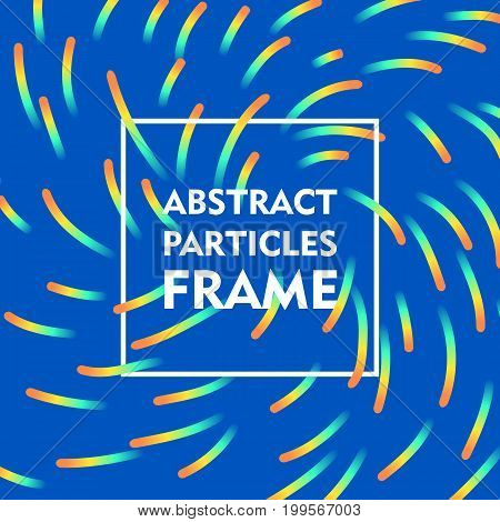 Abstract particles frame gradient. Square frame on a bluebackground with a bright swirling gradient for illustrators and designers. Abstract square frame gradient vector illustration