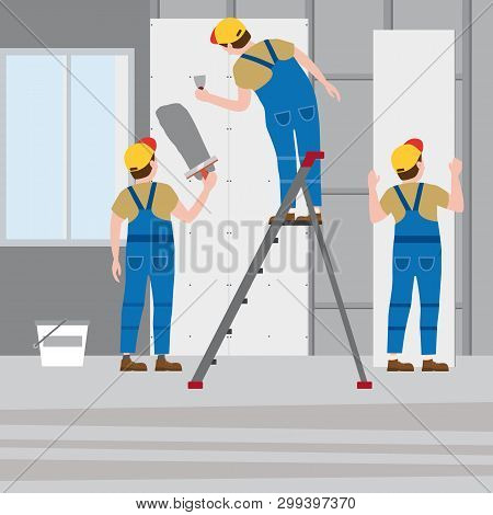 Workers Put Plaster On A Stepladder, Installing Gypsum Plasterboard Panels In The Interior. Vector I
