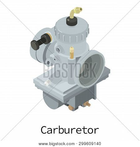 Carburetor Icon. Isometric Illustration Of Carburetor Icon For Web