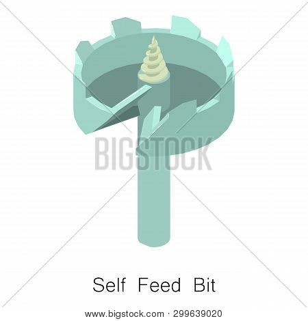 Self Feed Bit Icon. Isometric Illustration Of Self Feed Bit Icon For Web