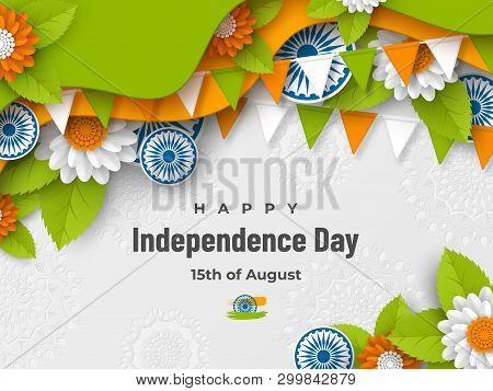 Indian Independence Day Holiday Design. 3d Wheels, Flowers With Leaves And Bunting Flags In Traditio