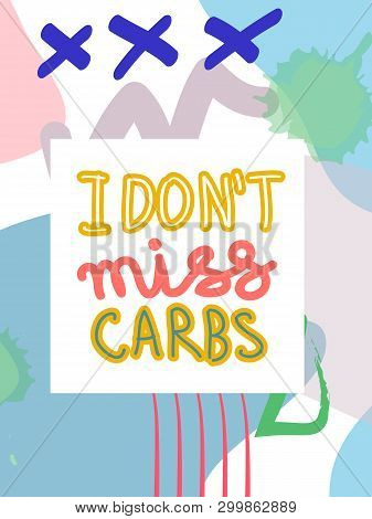 I Dont Miss Carbs Fat Collage Lettering. Ketogenic Eating Slogan, Phrase On Memphis Background. Heal