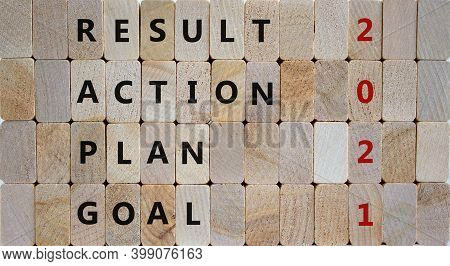 Business Concept Of Planning 2021. Wooden Blocks With The Words 'goal, Plan, Action, Result'. 2021 N