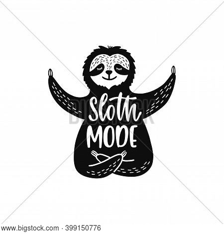 Cartoon Sloth Bear Meditates In Lotus Position. Inspirational Quote - Sloth Mode.