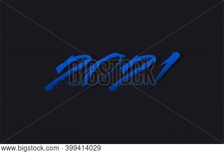 2021 New Year Background. Greeting Card 2021 Fonts Flyer View From Above Banner. Celebrate Brochure 
