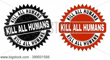 Black Rosette Kill All Humans Seal Stamp. Flat Vector Textured Seal With Kill All Humans Title Insid